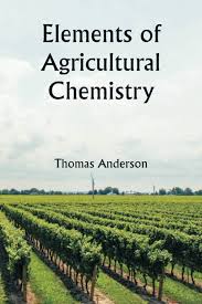 Elements of Agricultural Chemistry